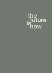The inscription The future is now. Notebook cover, poster, print. Gray and beige colors.