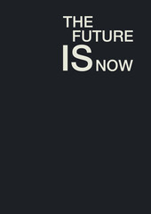 The inscription The future is now. Notebook cover, poster, print. Black and white colors.