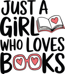 Just A Girl Who Loves Books Funny Book Lover Funny Sublimation t-shirt Design