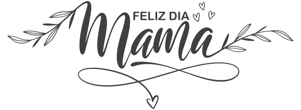 Feliz dia mama, Happy Mother's Day lettering poster, card, background. Vector