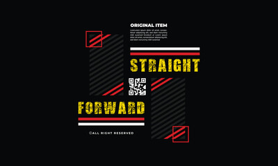 Straight Forward Slogan Abstract Urban Streetwear Typography Design, Geometric Street Style typography suitable for t-shirt, hoodie and poster