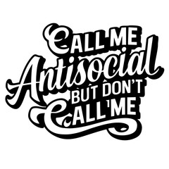 Call me antisocial, but don't call me, funny quote svg