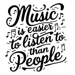 Music is easier to listen to than people, funny quote svg