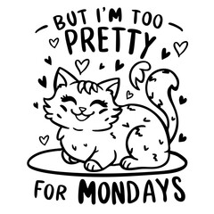 But I'm too pretty for mondays, funny quote svg
