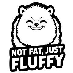 Not fat just fluffy, funny quote svg