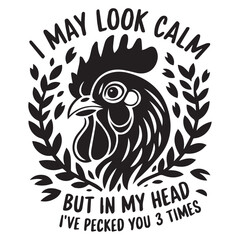 Obraz premium I MAY LOOK CALM BUT IN MY HEAD graphic design for Chicken lovers