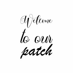 Obraz premium welcome to our patch black letter quote