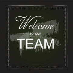 Card lettering welcome to the team you invited, in retro style, vector illustration design background 