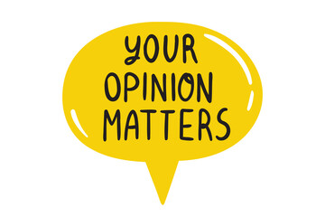 Your opinion matters speech bubble lettering doodle hand drawn text. Your opinion matters 