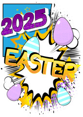 Cartoon 2025 Easter Text, comic book holiday. Retro vector comics pop art design.