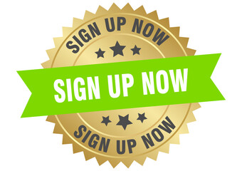 sign up now. sign up now round green and gold label isolated on transparent background