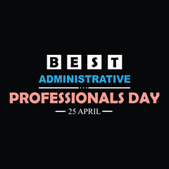 Administrative Professionals' Day. 25 april , Typography Design For T Shirt Poster, Banner,  Vector design Eps Illustrations