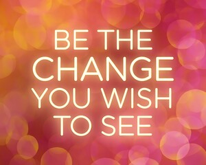 Be the change you wish to see. Typography and Colorful Background Motivational Quote T-shirt Design Illustration