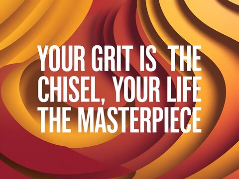 Your grit is the chisel, your life the masterpiece. Typography and Colorful Background Motivational Quote T-shirt Design Illustration