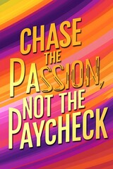 Chase the passion, not the paycheck. Typography and Colorful Background Motivational Quote T-shirt Design Illustration