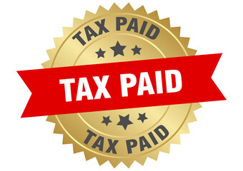 tax paid. tax paid round red and gold label isolated on transparent background