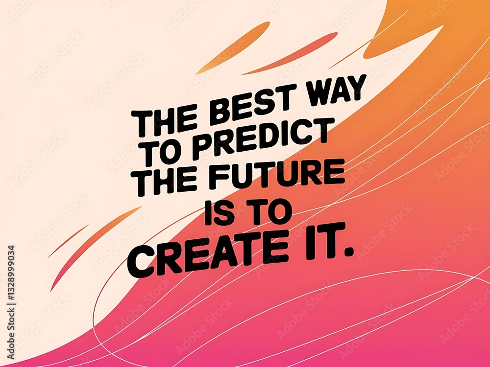 Poster the best way to predict the future is to create it. typography and colorful background motivational 