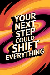 Your next step could shift everything. Typography and Colorful Background Motivational Quote T-shirt Design Illustration
