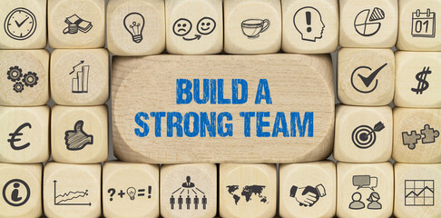 Build a strong team	
