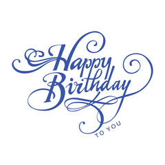 Happy Birthday to you text greeting sign. Beautiful Happy Birthday text vector, Happy Birthday text template. Great for postcards,  banners, posters, web, notebooks, sketchbooks. 