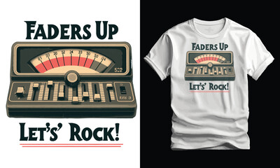 Faders Up, Let’s Rock, Live Music, Concert Vibes, Mixing Consoles, Instruments, and Vintage T-shirt Design.