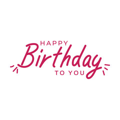 Happy Birthday to you text greeting sign. Beautiful Happy Birthday text vector, Happy Birthday text template. Great for postcards,  banners, posters, web, notebooks, sketchbooks. 
