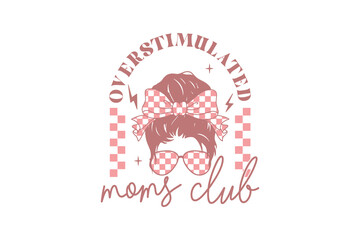 Overstimulated moms club, Checkered Motherhood T Shirt Design