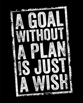 A goal without a plan is just a wish - means that simply having a goal or desire is not enough to achieve it, text concept stamp