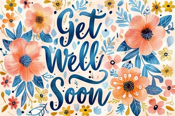 Illustrated Get Well Soon greeting card featuring pastel colors and floral designs with hand-drawn typography for encouragement