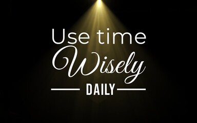 Obraz premium Daily motivation use time wisely in your life graphic design focus inspirational atmosphere creative perspective