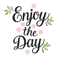 Obraz premium Enjoy the day text calligraphy