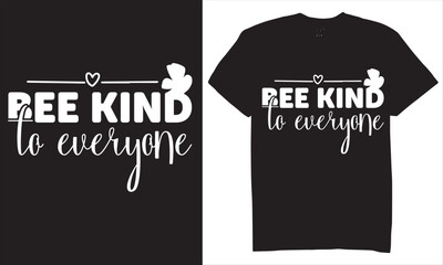 Print bee kind to everyone typography tshirt design