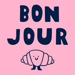 Bonjour. Greeting in French. Little croissant. Hand drawn illustration. Vector design on pink background T-shirt design. © Igor
