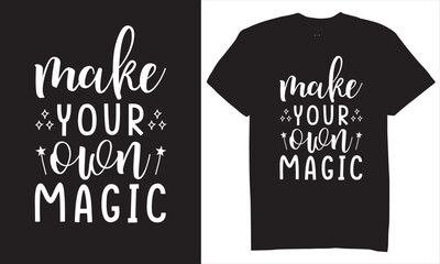Print make your own magic tshirt design