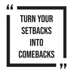 Turn your setbacks into comebacks inspirational design quote, motivational quotes, typography illustration lettering quotes