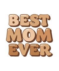 Best Mom Ever - Cookie Text T-shirt Design.