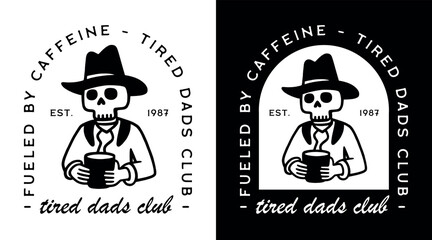 Tired dads club funny coffee lover new dad humor quotes fueled by caffeine shirt design first Fathers Day card. Vintage retro skeleton cowboy country aesthetic caffeinated father support group badge.
