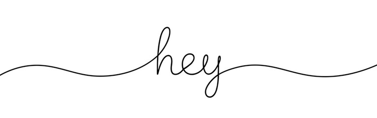 Hey continuous one line drawing with word. Minimalistic drawing of phrase illustration.