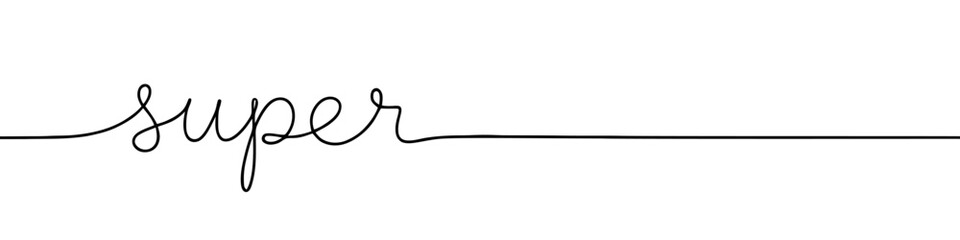 Fototapeta premium Super inscription continuous one line drawing with word. Minimalistic drawing of phrase illustration.