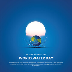 World Water Day 2025. Glacier Preservation. World Water Day creative banner, poster, social media post, postcard, background, backdrop, greetings card, web banner, cover design etc.