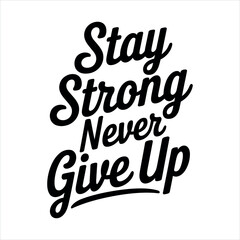 Obraz premium Stay Strong Never Give Up t-shirt design 