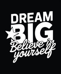 Dream Big Motivational Quote Typography Design.