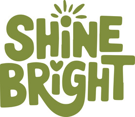 Naklejka premium Shine Bright.