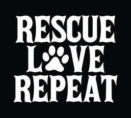 Rescue Love Repeat. Pet lover