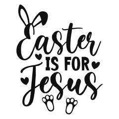 Easter is for Jesus Svg