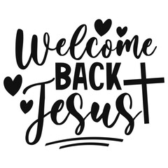 Welcome back Jesus Svg