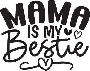 Mama is My Bestie
