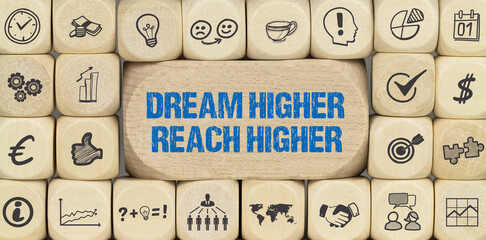 Dream Higher, Reach Higher	
