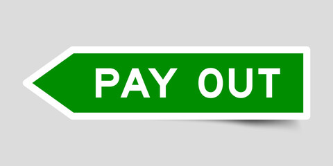 Green color arrow shape sticker label with word pay out on gray background
