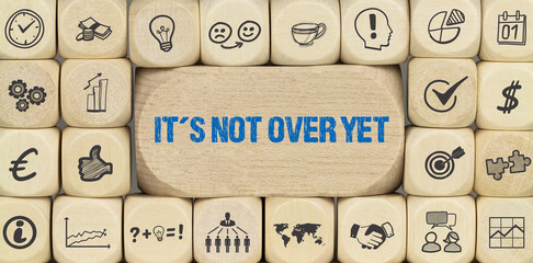 it's not over yet	
